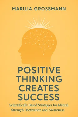 Positive Thinking Creates Success — neuroscience of success